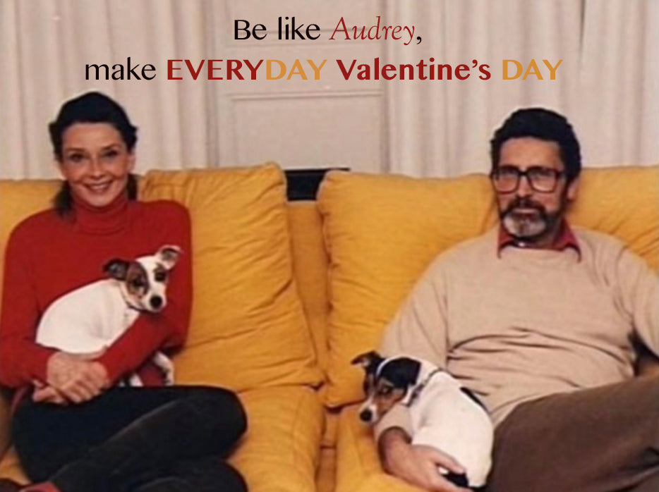 Be like Audrey, make EVERYDAY Valentine’s Day!